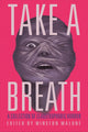 Take a Breath: A Collection of Claustrophobic Horror